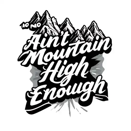 "Ain't no mountain high enough" two large mountains and three small mountains tattoo design idea