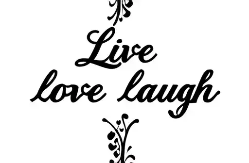 "Live love laugh 
" tattoo design idea