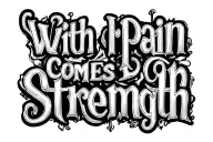 "With Pain Comes Strength" Line art tattoo design idea