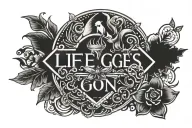 life goes on forearm   tattoo design idea