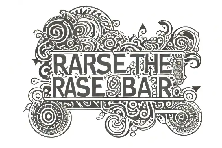 raise the bar words tattoo design idea