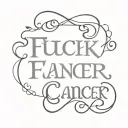text "FUCK CANCER" tattoo design idea