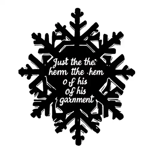 A snowflake with a cross outlined in the middle with the saying "just the hem of his garment" in the middle tattoo design idea