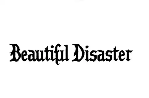 "Beautiful disaster
" tattoo design idea