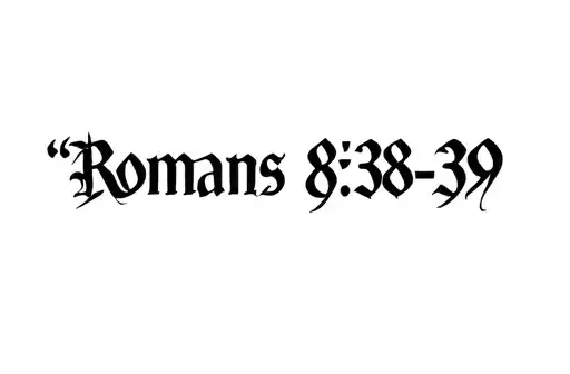 "Romans 8:38-39" tattoo design idea