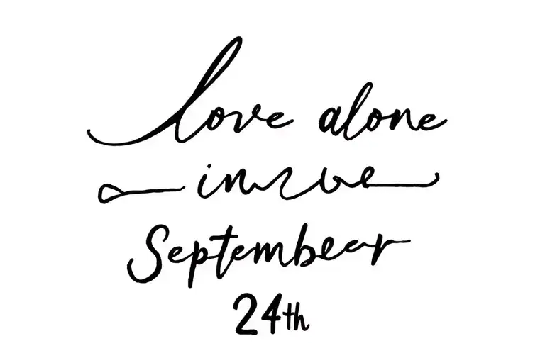 love alone in cursive with September 24th in Roman numerals tattoo design idea