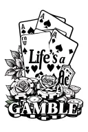 "Life's a Gamble" casino themed featuring chips, money, dice, cards, and a rose some where in the background tattoo design idea