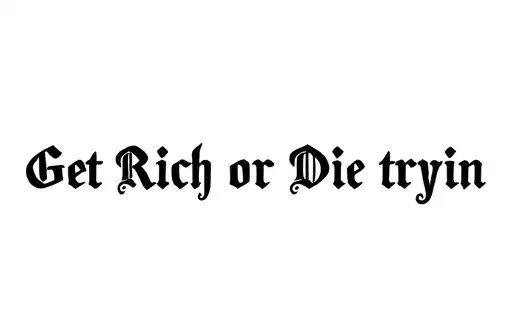 "Get Rich or Die tryin" tattoo design idea