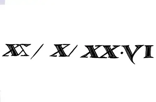 "XX / X / XXVI" "XX / X / XXVI" tattoo design idea