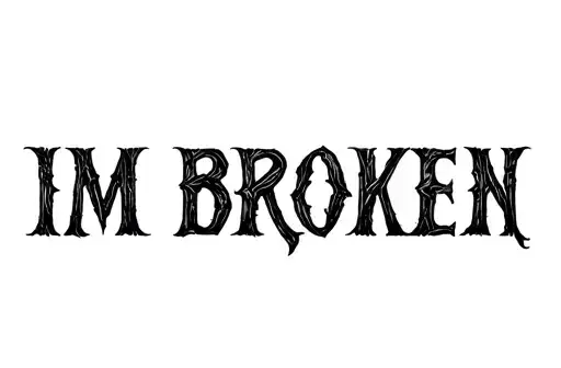 "IM BRokEN" tattoo design idea