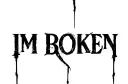 "IM BRokEN" tattoo design idea