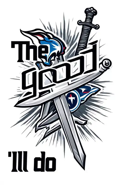 "The good I’ll do" the Tennessee titans logo mixed into a sword with the Houston oilers logo integrated  tattoo design idea