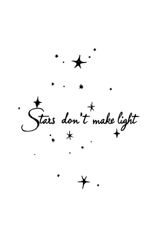 "Stars don’t make light" in a starry night sky tattoo design idea