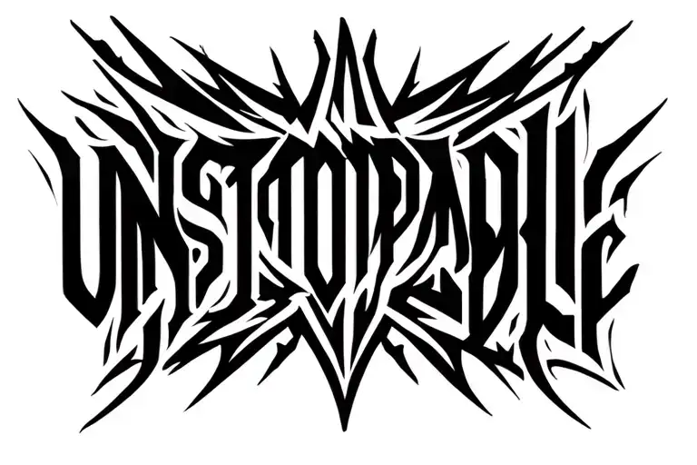 "UNSTOPPABLE" "UNSTOPPABLE" The word "Unstoppable" should be the main focus, designed in a mix cyberpunk and tribal styles. tattoo design idea