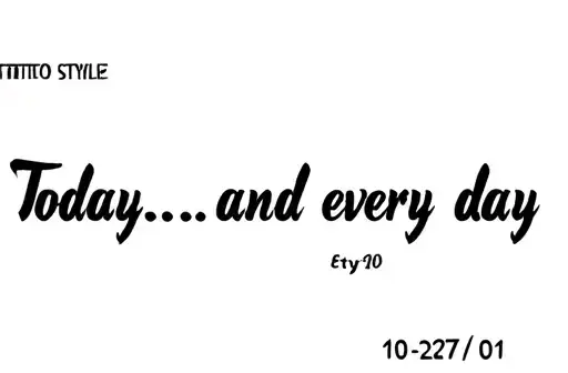 "Today… and every day
10-27-01" tattoo design idea