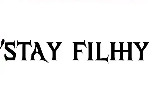 "STAY FILTHY" tattoo design idea