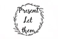"present / Let them" camel tattoo design idea