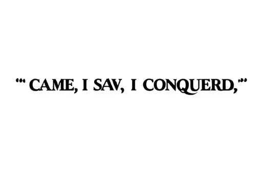 "I came, I saw, I conquered." tattoo design idea
