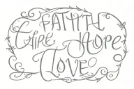 Faith Hope Love 1 Corinthians 13:13 July 3, 1999 written vertically tattoo design idea