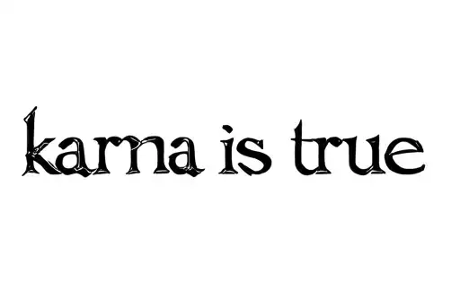 "Karma is true" tattoo design idea