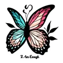 I Am Enough with the O being the NEDA symbol. At the end would be a semi-colon that is also a butterfly tattoo design idea