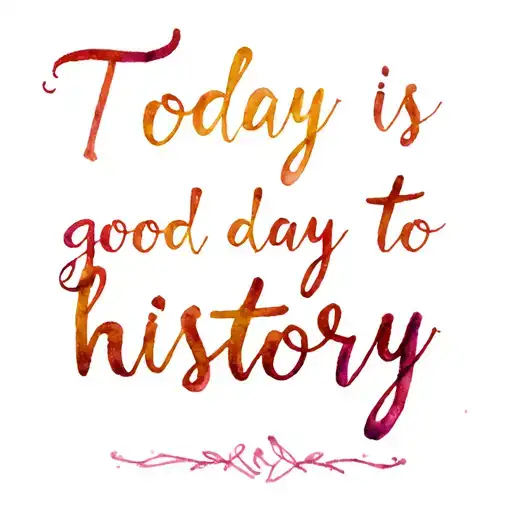 Letter "Today is a good day to write history" tattoo design idea