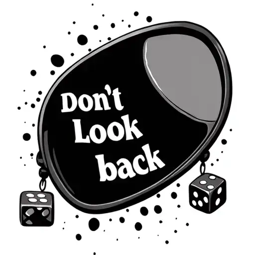 rear view mirror with words "don't look back" in it with dice hanging from mirror tattoo design idea