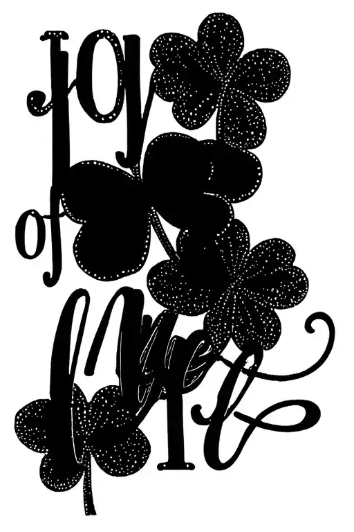 "joy of my life" 5 leaf clover tattoo design idea