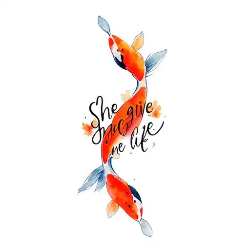 "She gave me life" "She gave me life" two koi fish tattoo design idea