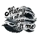 waves with the words "history is all you left me" written tattoo design idea