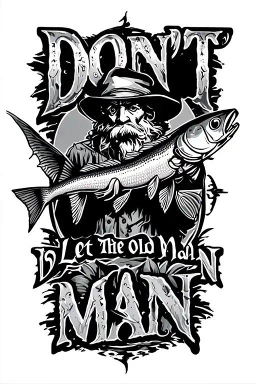 "Don't Let The Old Man In" fisherman tattoo design idea