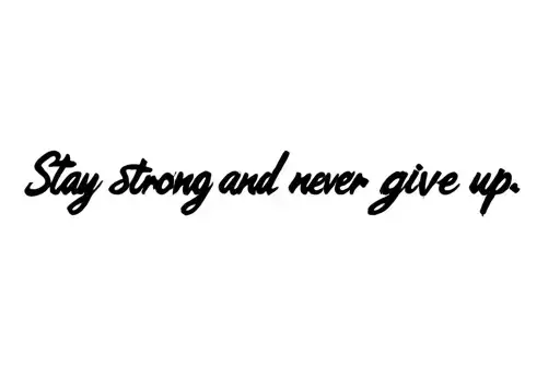 "Stay strong and never give up " tattoo design idea