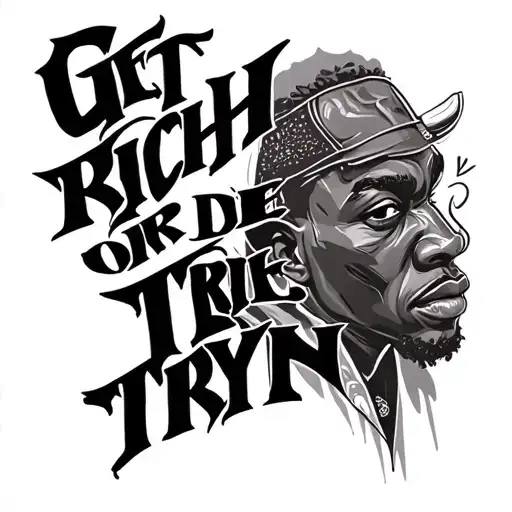get rich or die tryin tattoo design idea
