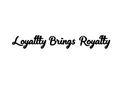 "Loyalty Brings Royalty" tattoo design idea