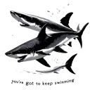 sharks swimming with shadow"you've got to keep swimming" tattoo design idea