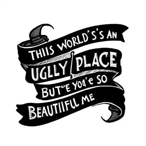 blink-182 lyrics "this world's an ugly place, but you're so beautiful to me" tattoo design idea