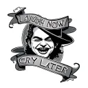Gangster Laugh Now Cry Later tattoo design idea