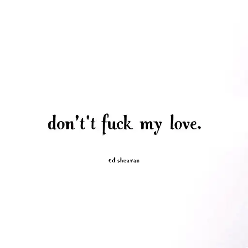 "don't fuck with my love" tattoo of ed sheeran tattoo design idea