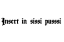 "Insert in sissi pusssi" tattoo design idea