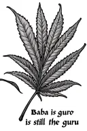 1 marijuana leaf with long stem, Written Baba is still the Guru in 3 steps tattoo design idea