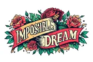 Impossible dream tattoo design idea