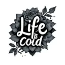 Life is cold tattoo design idea