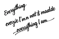 Can you create a small dainty cursive writing tattoo that says "everything I'm not made me everything I am"  tattoo design idea
