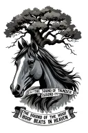 horse head with a big tree  in the back ground with the saying the sound of thunder is the sound of hoof beats in heaven tattoo design idea