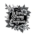 be strong and courageous  tattoo design idea