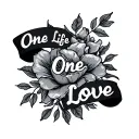 One Life One Love tattoo design idea