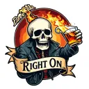 A Skeleton drinking fireball whiskey. banner below says "Right On". Make it look like a jacket patch.  tattoo design idea