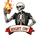 A Skeleton drinking fireball whiskey. banner below says "Right On". Make it look like a jacket patch.  tattoo design idea