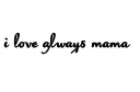 "i love you always    mama" tattoo design idea
