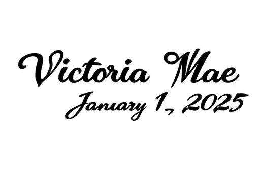 "Victoria Mae 
January 1, 2025" tattoo design idea